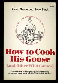 How To Cook His Goose And Other Wild Games