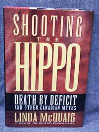 Shooting the Hippo Death by Deficit and Other Canadian Myths