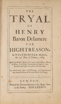 The Tryal of Henry Baron Delamere for High-Treason, In Westminster..