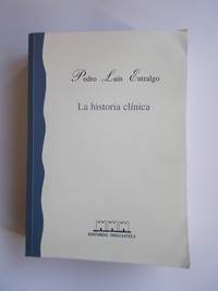 La Historia ClÃ­nica. historia y teorÃ­a del relato patogrÃ¡fico de Pedro LaÃ­n Entralgo - 1998