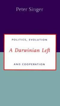 A Darwinian Left : Politics, Evolution and Cooperation