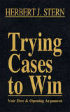 Voir Dire and Opening Argument. Volume I, Trying Cases to Win