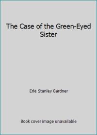 The Case of the Green-Eyed Sister by Erle Stanley Gardner - 1993