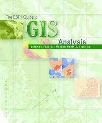 The ESRI Guide to GIS Analysis, Volume 2 Vol. 2 : Spatial Measurements and Statistics