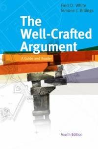 The Well-Crafted Argument by Fred D. White; Simone J. Billings - 2010