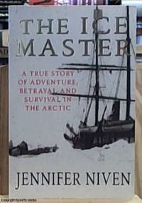 image of The Ice Master ; The Doomed 1913 Voyage of the Karluk