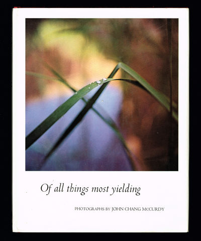 Of all things most yielding. Photographs by John…
