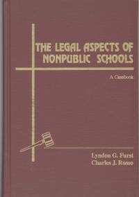 THE LEGAL ASPECTS OF NONPUBLIC SCHOOLS A Casebook by Russo, Lyndon G. Furst and Charles - 1993