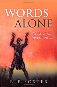 Words Alone: Yeats and his Inheritances