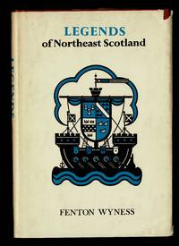 Legends Of Northeast Scotland by Wyness, Fenton - 1970