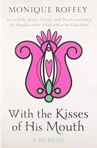 With the Kisses of His Mouth by Monique Roffey