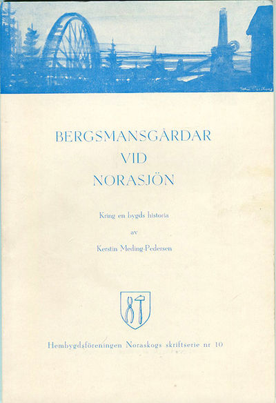 Bergsmansgårdar vid Norasjön. Kring en bygds…