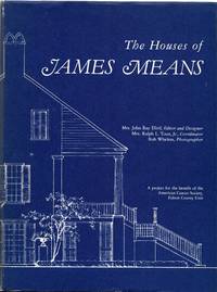 The Houses of James Means by Efird, Mrs. John Ray, Mrs. Ralph L. Toon, Jr., and Rob Wheless - 1979