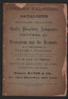 Bibliothica Scallawagiana. Catalogue of a matchless collection of books, pamphlets, autographs, pictures &c., relating to Mormonism and the Mormons. The 10 years' gatherings of Charles L. Woodward, who enjoyed superior facilities for their acquisition, has never let slip an opportunity - whether at public or private sale - of adding to their number, to be sold at venue, Monday, January 19, 1880, at half-past three in the , by Messrs. Bangs and Co