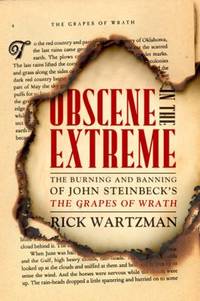Obscene in the Extreme: The Burning and Banning of John Steinbeck's the Grapes of Wrath