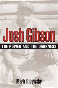 Josh Gibson: THE POWER AND THE DARKNESS