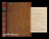 A collection of all the wills known to be extant : of the Kings and Queens of England, Princes and Princesses of Wales, and every branch of the blood royal from the reign of William the Conqueror, to that of Henry the Seventh exclusive... ... with explanatory notes, and a glossary / [compiled by John Nichols]