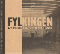 FYLKINGEN - NY MUSIK & INTERMEDIAKONST. Rikt illustrerad historieskrivning & diskussion för...