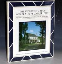 The Architecture of Wm, Frank McCall, Jr. FAIA: A Complete Designer in the Classical Tradition (inscribed By Frank McCall)