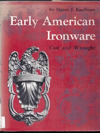 Early American Ironware. Cast and Wrought