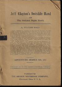 image of JEFF CLAYTON'S INVISIBLE HAND, Or, The Outcast Night Hawk: Adventure Series No. 122