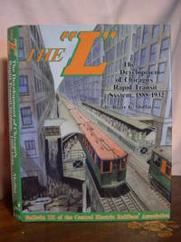 THE "L": THE DEVELOPMENT OF CHICAGO'S RAPID TRANSIT SYSTEM, 1888-1932