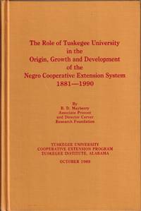 The Role of Tuskegee University in the Origin, Growth and Development of  the Negro Cooperative Extension System, 1881-1990 by Mayberry, B. D - 1989