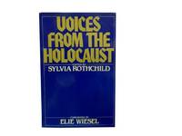 Voices from the Holocaust. by Rothchild, Sylvia (ed), and Elie Wiesel (foreword) - 1981.