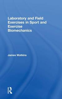 Laboratory and Field Exercises in Sport and Exercise Biomechanics