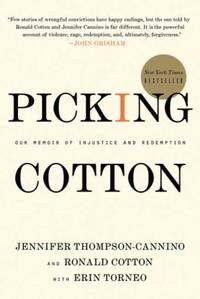 Picking Cotton : Our Memoir of Injustice and Redemption by Jennifer Thompson-Cannino; Erin Torneo; Ronald Cotton - 2010