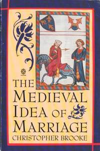 The Medieval Idea of Marriage.
