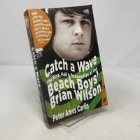 Catch a Wave: The Rise, Fall, and Redemption of the Beach Boys' Brian Wilson