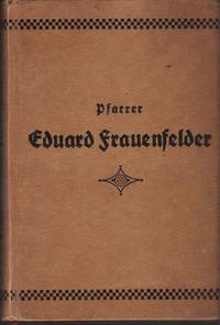 Pfarrer Eduard Frauenfelder - Ein auserwähltes Rüstzeug 1836-1917