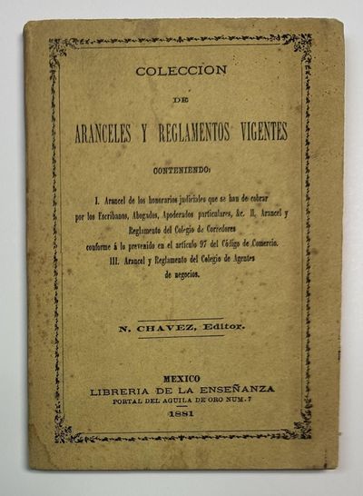 Coleccion de Aranceles y Reglamentos Vigentes Conteniendo: I. Arancel de los Honorarios Judiciales... II. Arancel y Reglamento del Colegio de Corredores... III. Arancel y Reglamento del Colegio de Agentes de Negocios [collective title]