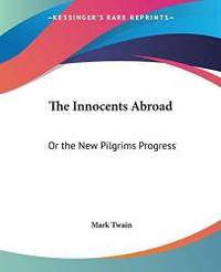 image of The Innocents Abroad: Or the New Pilgrims Progress