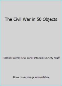 The Civil War in 50 Objects