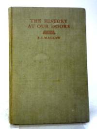 The History At Our Doors by B.I.Magraw - 1939