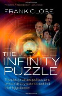 The Infinity Puzzle: The personalities, politics, and extraordinary science behind the Higgs boson