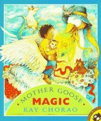 Mother Goose Magic by Kay Chorao - 1997