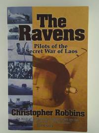 cover of The Ravens: Pilots of the Secret War of Laos Christopher Robbins