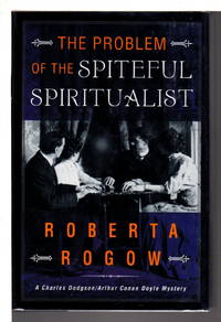 image of THE PROBLEM OF THE SPITEFUL SPIRITUALIST: A Charles Dodgson / Arthur Conan Doyle Mystery.