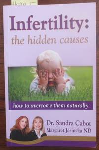cover of Infertility: The Hidden Causes - How to Overcome Them Naturally