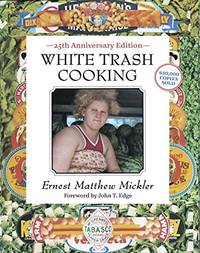 White Trash Cooking: 25th Anniversary Edition by Ernest Matthew Mickler