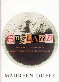 ENGLAND The Making of the Myth from Stonehenge to Albert Square