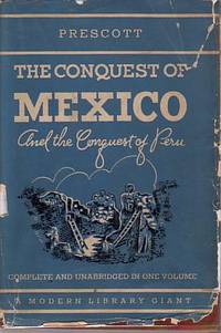 image of HISTORY OF THE CONQUEST OF MEXICO And History of the Conquest of Peru