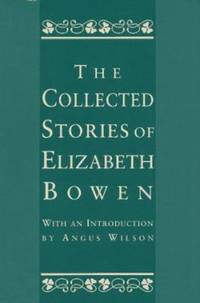 The Collected Stories of Elizabeth Bowen by Elizabeth Bowen - 1998