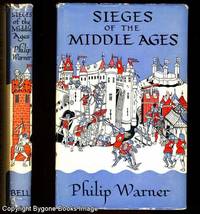 SIEGES OF THE MIDDLE AGES by Warner, Philip - 1968