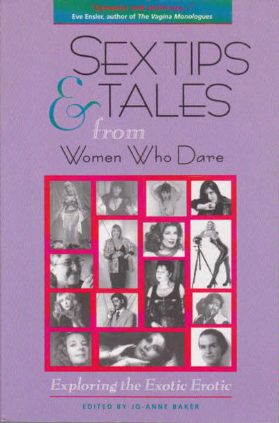 Sex Tips Amp Tales From Women Who Dare Exploring The Exotic Erotic By Joanne Baker Paperback