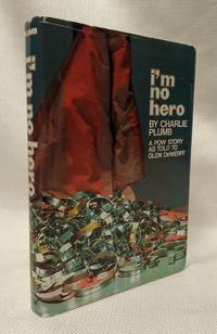 I&#039;m No Hero, a POW Story As Told to Glen DeWerff by Charlie Plumb; Glen DeWerff; Alta Adkins [Illustrator] - 2005