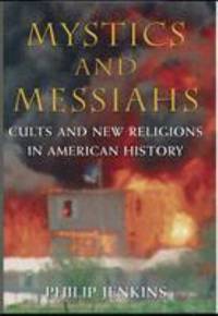 Mystics and Messiahs : Cults and New Religions in American History